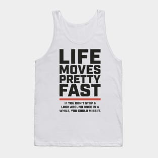 Life Moves Pretty Fast + 80s movies Tank Top